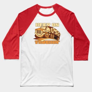 Keep On Truckin' Baseball T-Shirt
